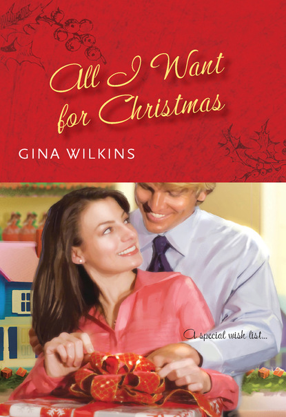 All I Want For Christmas (Gina Wilkins). 