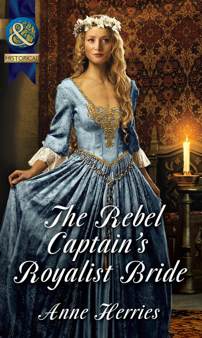 Anne Herries - The Rebel Captain's Royalist Bride