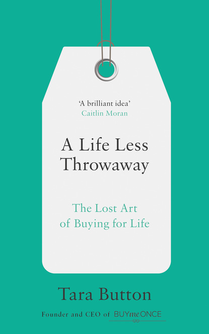 A Life Less Throwaway - Tara Button
