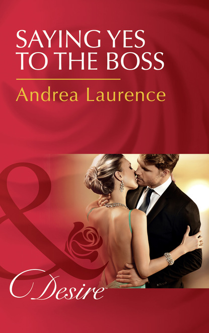 Andrea Laurence - Saying Yes To The Boss