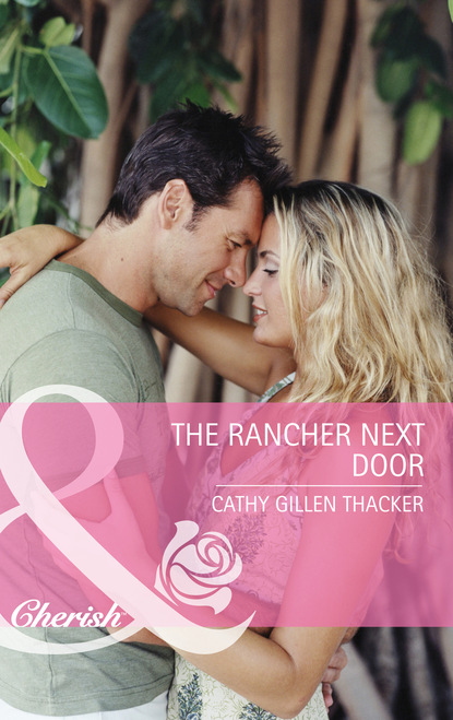 Cathy Gillen Thacker - The Rancher Next Door