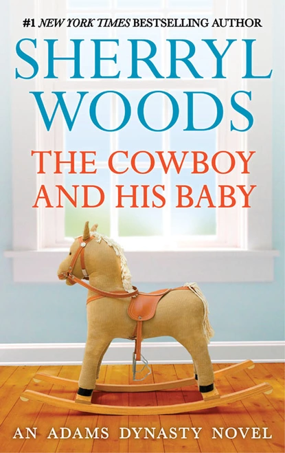 Обложка книги The Cowboy And His Baby, Sherryl Woods