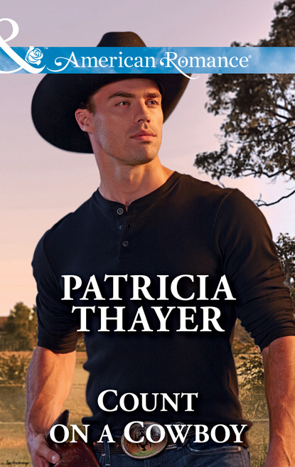 Patricia Thayer - Count On A Cowboy