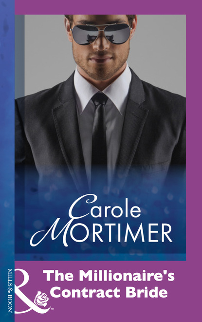 Кэрол Мортимер - The Millionaire's Contract Bride