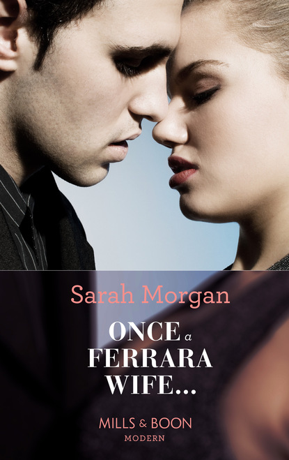 Sarah Morgan - Once a Ferrara Wife...