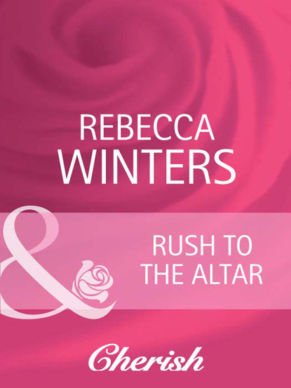 Rebecca Winters - Rush to the Altar
