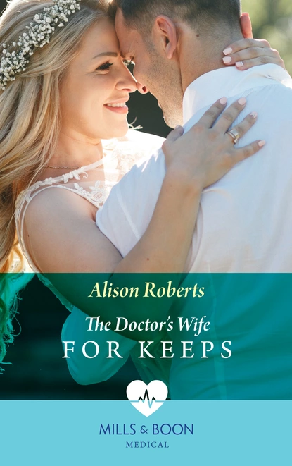 Обложка книги The Doctor's Wife For Keeps, Alison Roberts