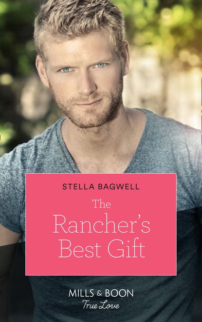 The Rancher's Best Gift (Stella Bagwell). 