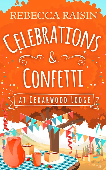 Обложка книги Celebrations and Confetti At Cedarwood Lodge, Rebecca Raisin