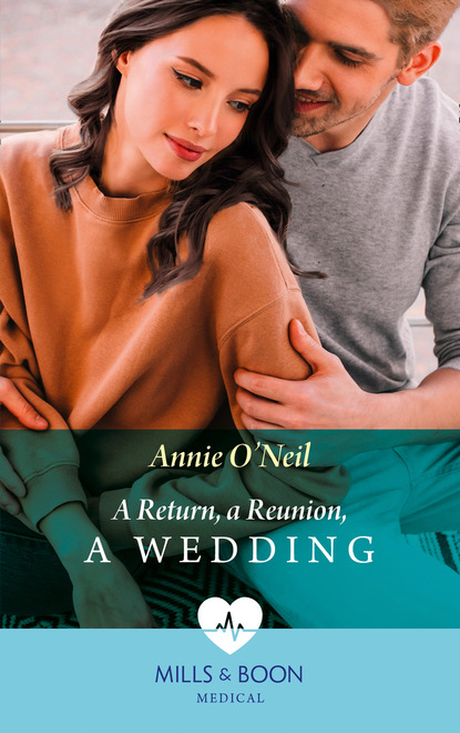 Annie O'Neil - A Return, A Reunion, A Wedding
