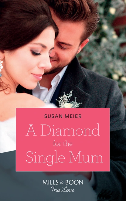 Обложка книги A Diamond For The Single Mum, Сьюзен Мейер