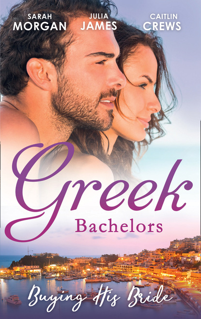 Julia James — Greek Bachelors: Buying His Bride