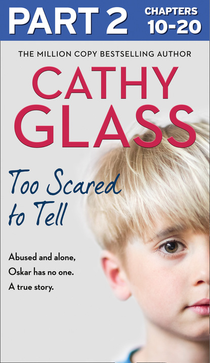 Cathy Glass - Too Scared to Tell: Part 2 of 3