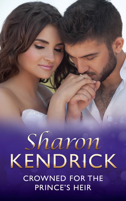 Обложка книги Crowned For The Prince's Heir, Sharon Kendrick