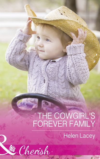 Helen Lacey - The Cowgirl's Forever Family
