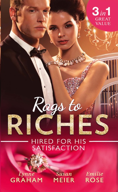 Emilie Rose — Rags To Riches: Hired For His Satisfaction