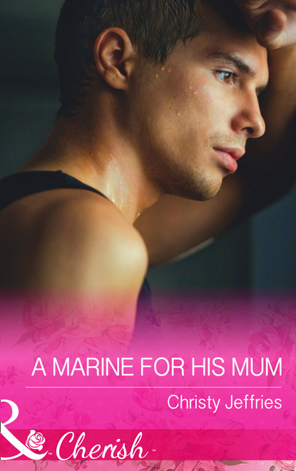Christy Jeffries - A Marine For His Mum
