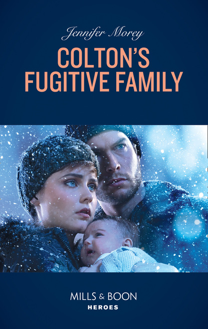 Jennifer Morey - Colton's Fugitive Family