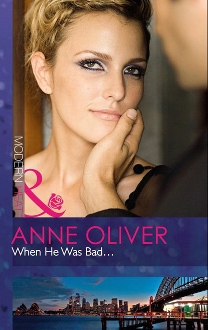 Anne Oliver - When He Was Bad...
