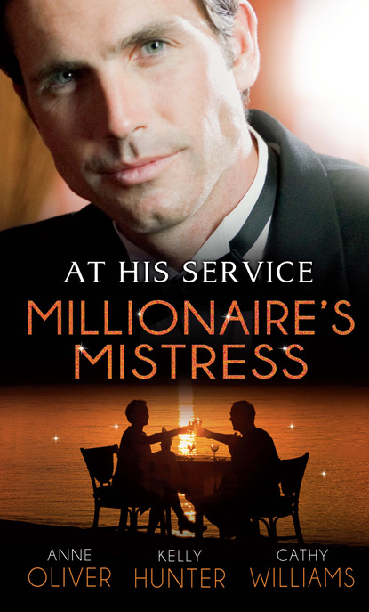 Kelly Hunter — At His Service: Millionaire's Mistress