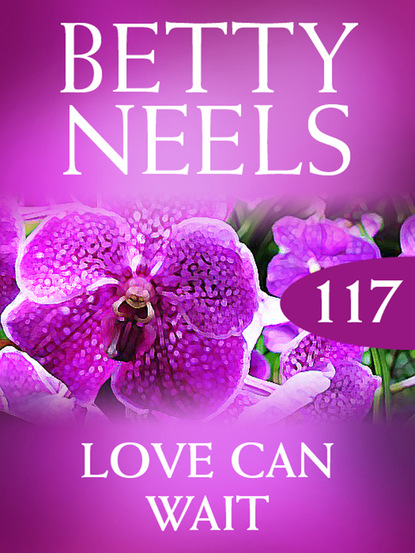 Betty Neels - Love Can Wait
