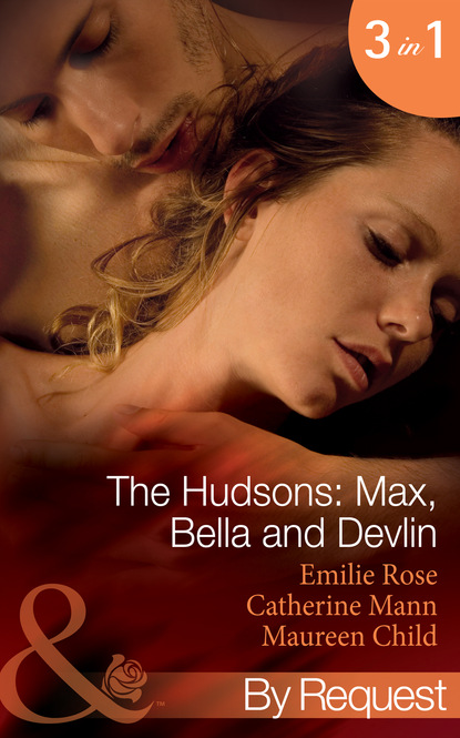 Maureen Child - The Hudsons: Max, Bella and Devlin