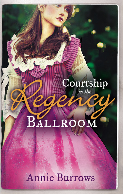 Courtship In The Regency Ballroom - Энни Берроуз