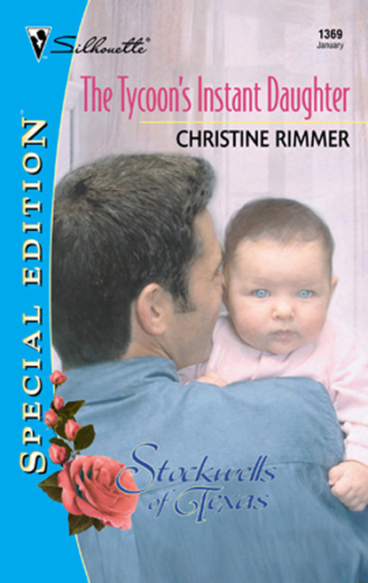 Christine Rimmer - The Tycoon's Instant Daughter