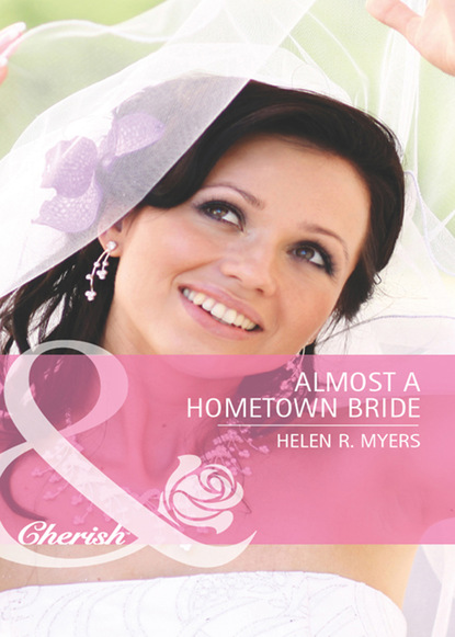 Helen R. Myers - Almost a Hometown Bride