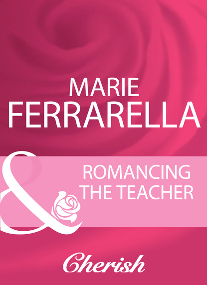 Marie Ferrarella - Romancing The Teacher