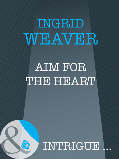 Ingrid  Weaver - Aim for the Heart