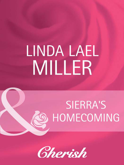 Linda Lael Miller - Sierra's Homecoming