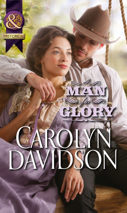 Обложка книги A Man for Glory, Carolyn Davidson