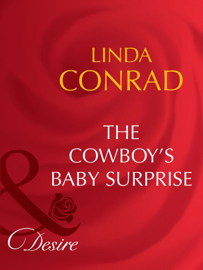 Linda Conrad - The Cowboy's Baby Surprise