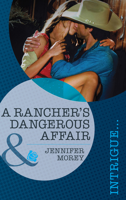 Jennifer Morey - A Rancher's Dangerous Affair