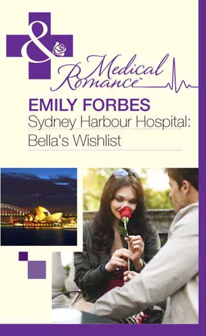 Обложка книги Sydney Harbour Hospital: Bella's Wishlist, Emily Forbes