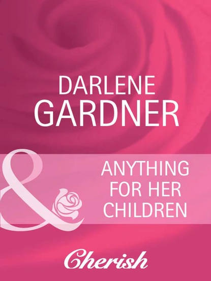 Обложка книги Anything for Her Children, Darlene Gardner