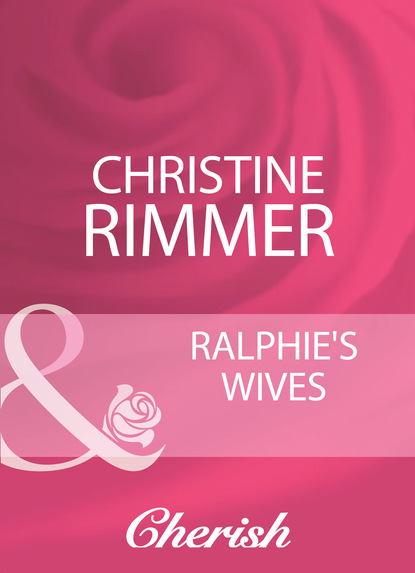 Christine Rimmer - Ralphie's Wives