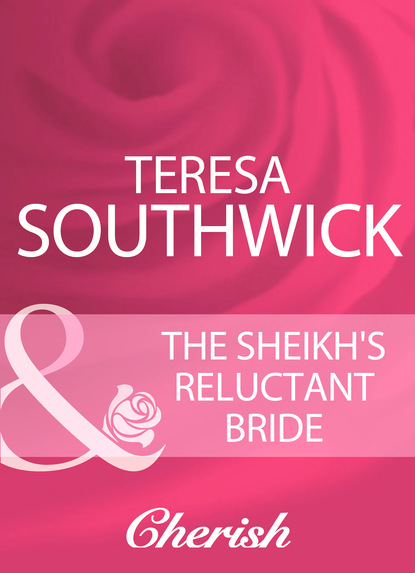 Teresa Southwick - The Sheikh's Reluctant Bride