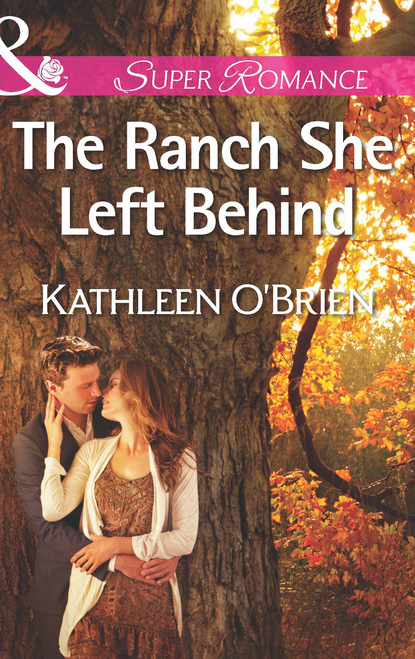 Kathleen  O'Brien - The Ranch She Left Behind