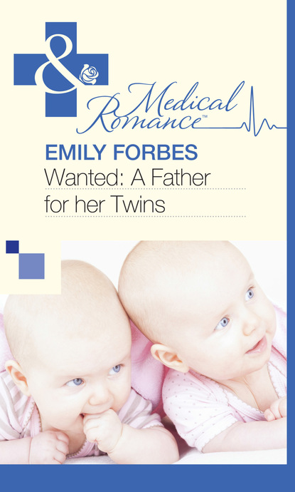 Emily Forbes - Wanted: A Father for her Twins