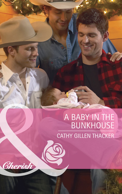Cathy Gillen Thacker - A Baby in the Bunkhouse