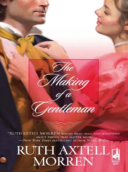 Обложка книги The Making Of A Gentleman, Ruth Axtell Morren