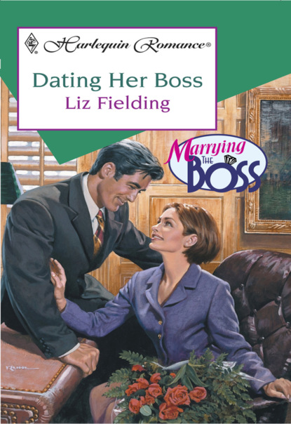 Liz Fielding - Dating Her Boss