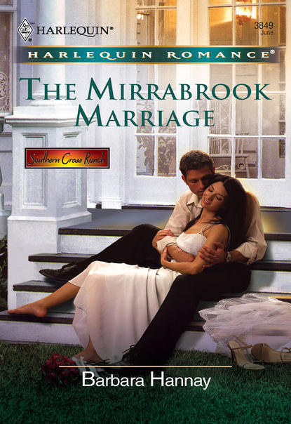 Barbara Hannay - The Mirrabrook Marriage