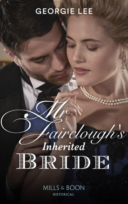 Georgie Lee - Mr Fairclough's Inherited Bride