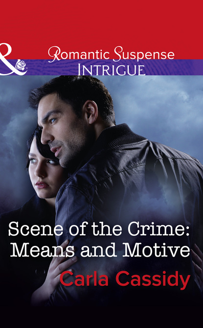 Carla Cassidy - Scene Of The Crime: Means And Motive