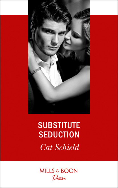 Cat Schield - Substitute Seduction