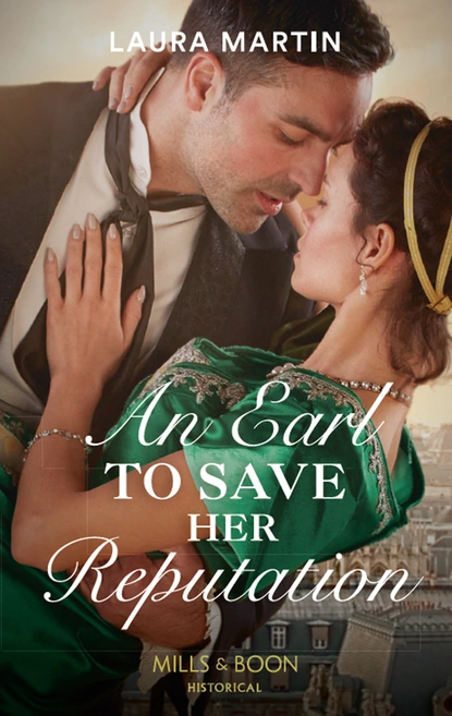 Обложка книги An Earl To Save Her Reputation, Laura Martin