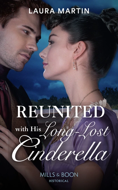 Обложка книги Reunited With His Long-Lost Cinderella, Laura Martin